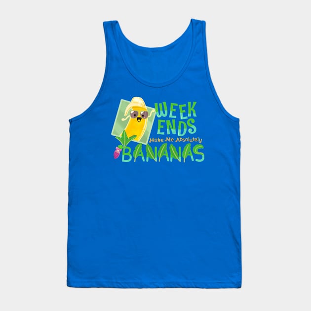 Weekends Make Me Absolutely Bananas - Punny Garden Tank Top by punnygarden